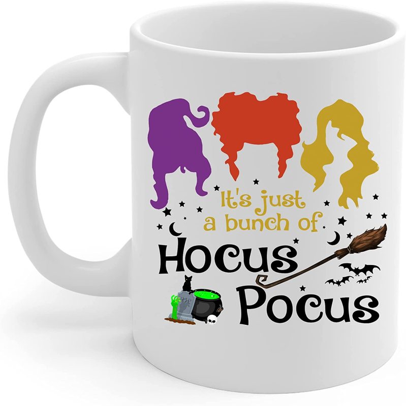 It's Just A Bunch Of Hocus Pocus Ceramic Mug