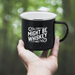 "Might Be Whiskey" Large Tin Cup