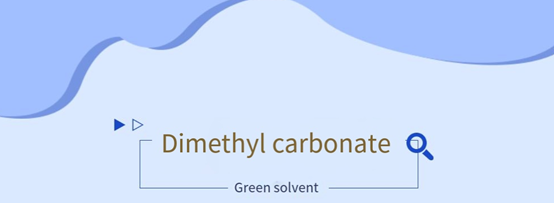 Green solvent - dimethyl carbonate