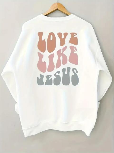 Casual Back Love Like Jesus Print Sweatshirt