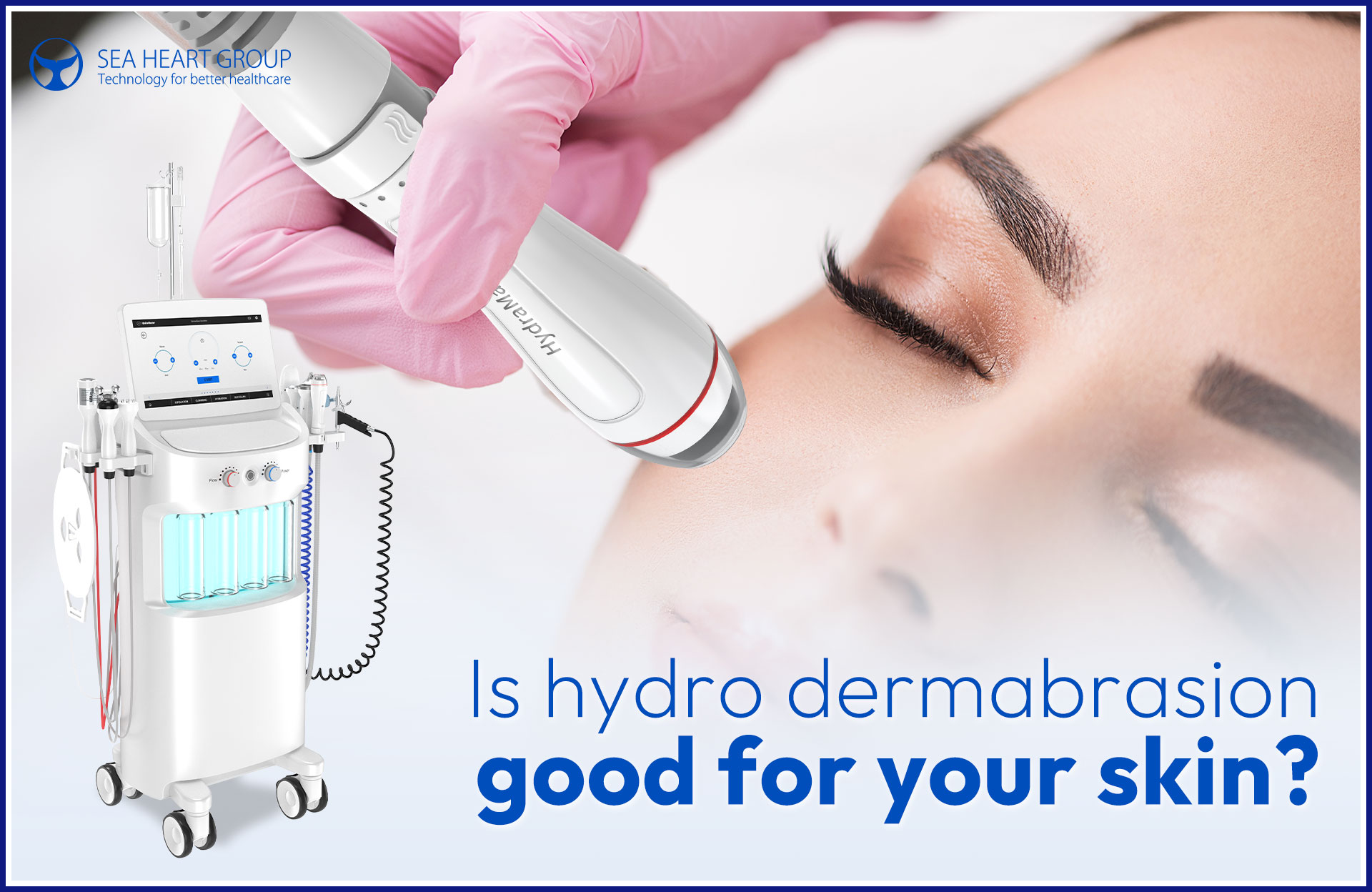 Is Hydra Dermabrasion Good For Your Skin? | Benefits, Effects & Machine Guide