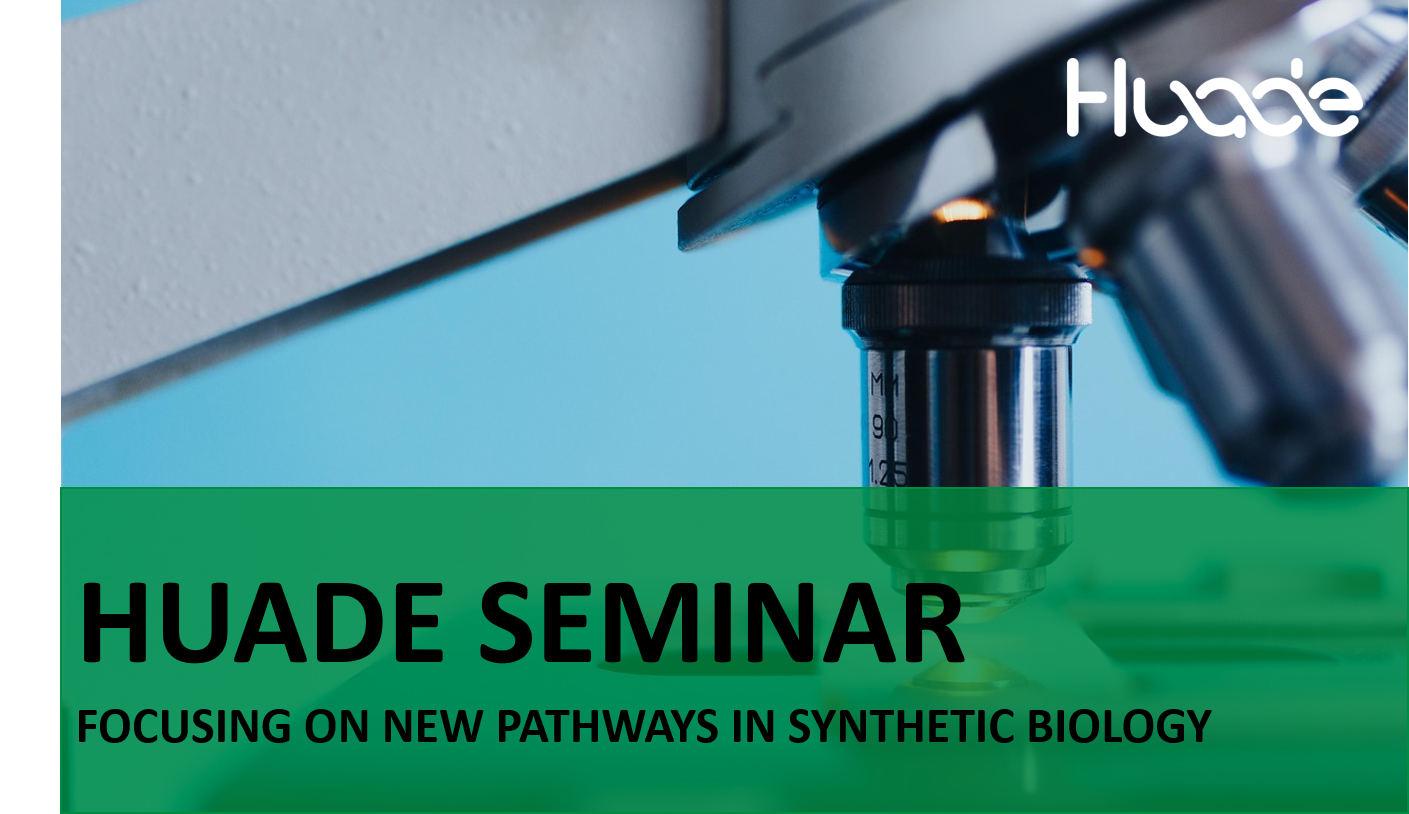 HUADE SEMINAR| Focusing on New Pathways in Synthetic Biology