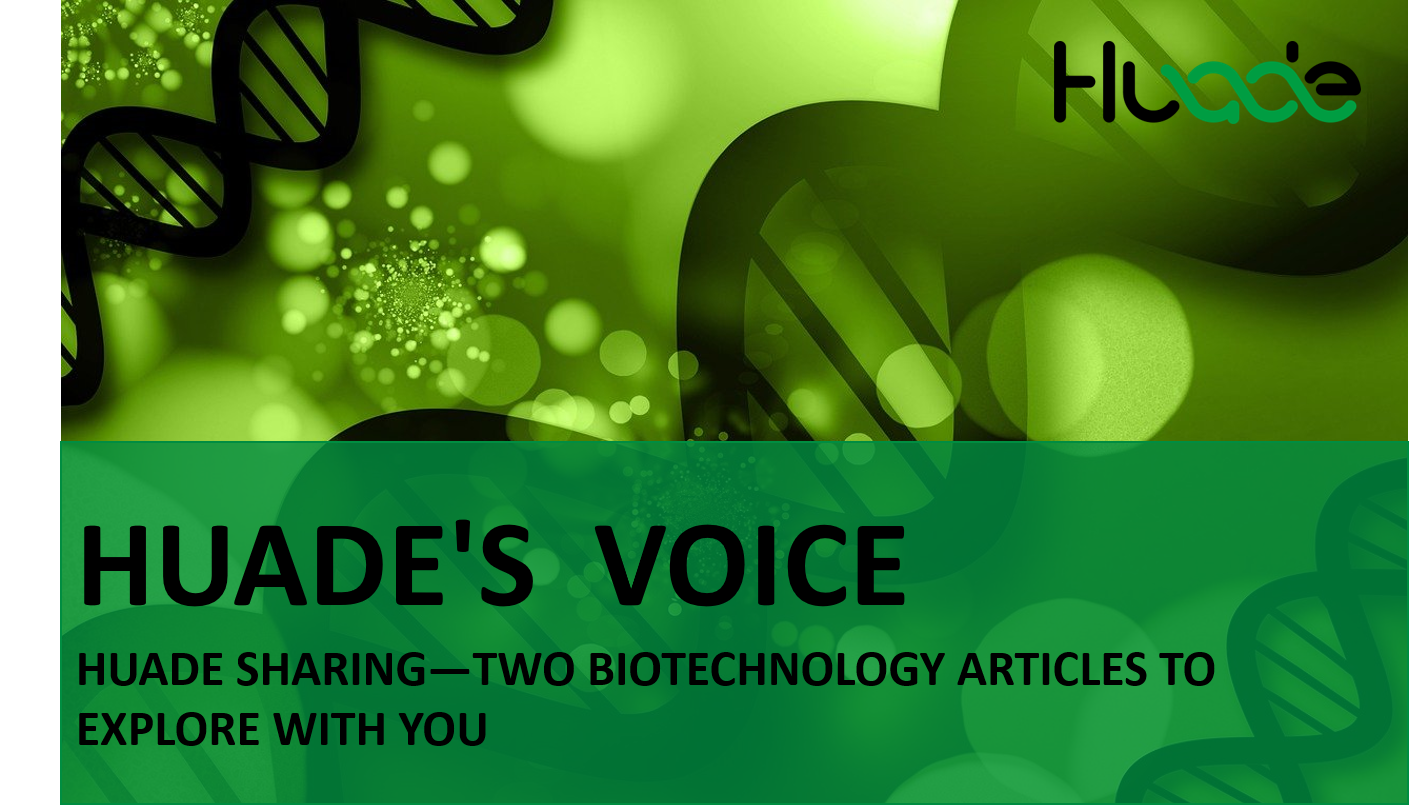 HUADE VOICE |  Featured reads on biotech frontiers, selected for you by HUADE.