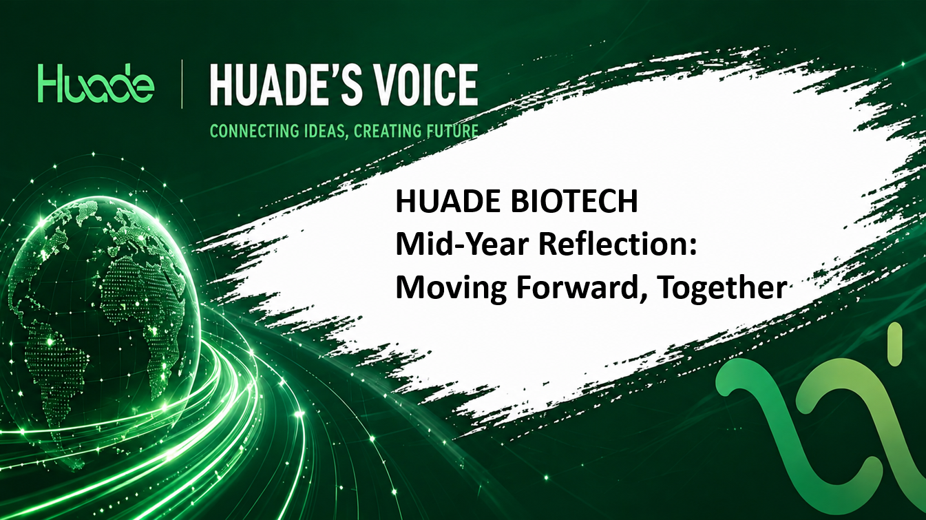 HUADE VOICE | Mid-Year Reflection: Moving Forward, Together