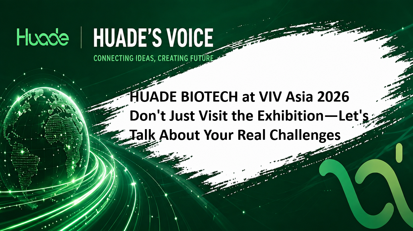 HUADE BIOTECH at VIV Asia 2026 | Don't Just Visit the Exhibition—Let's Talk About Your Real Challenges