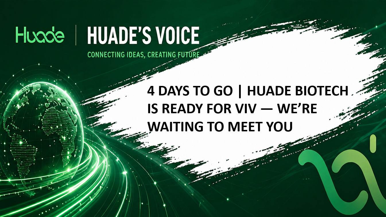 4 Days To Go | Huade Biotech Is Ready For VIV — We’re Waiting To Meet You