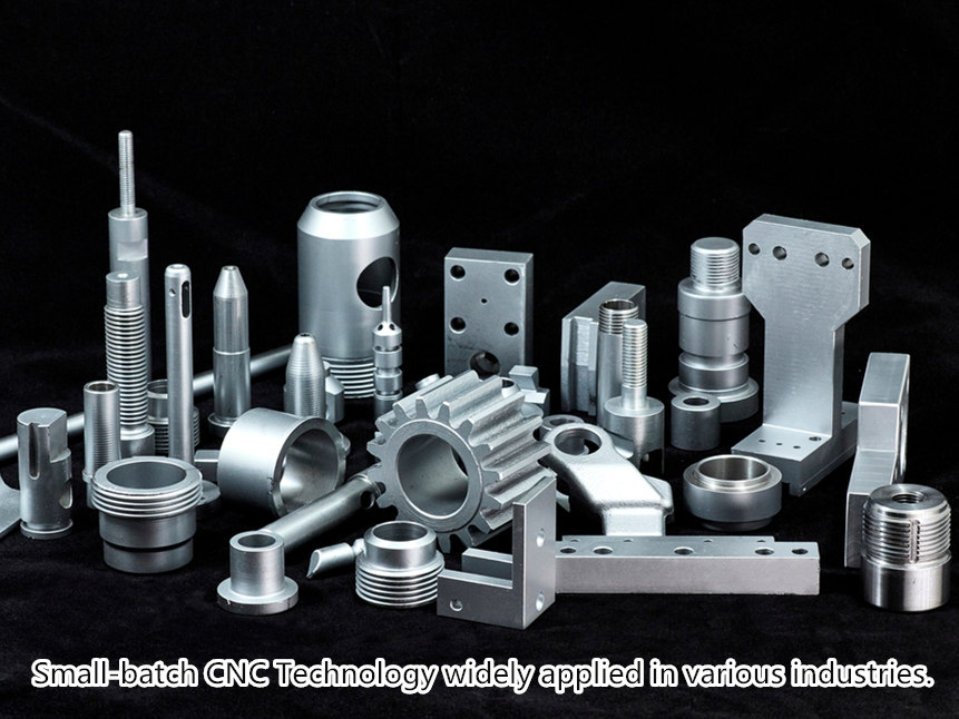 Small-batch CNC Technology  widely applied in various industries and fields.