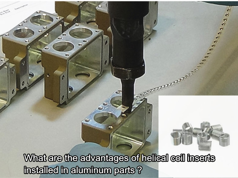 What are the advantage of helical coil inserts installed in aluminum parts？