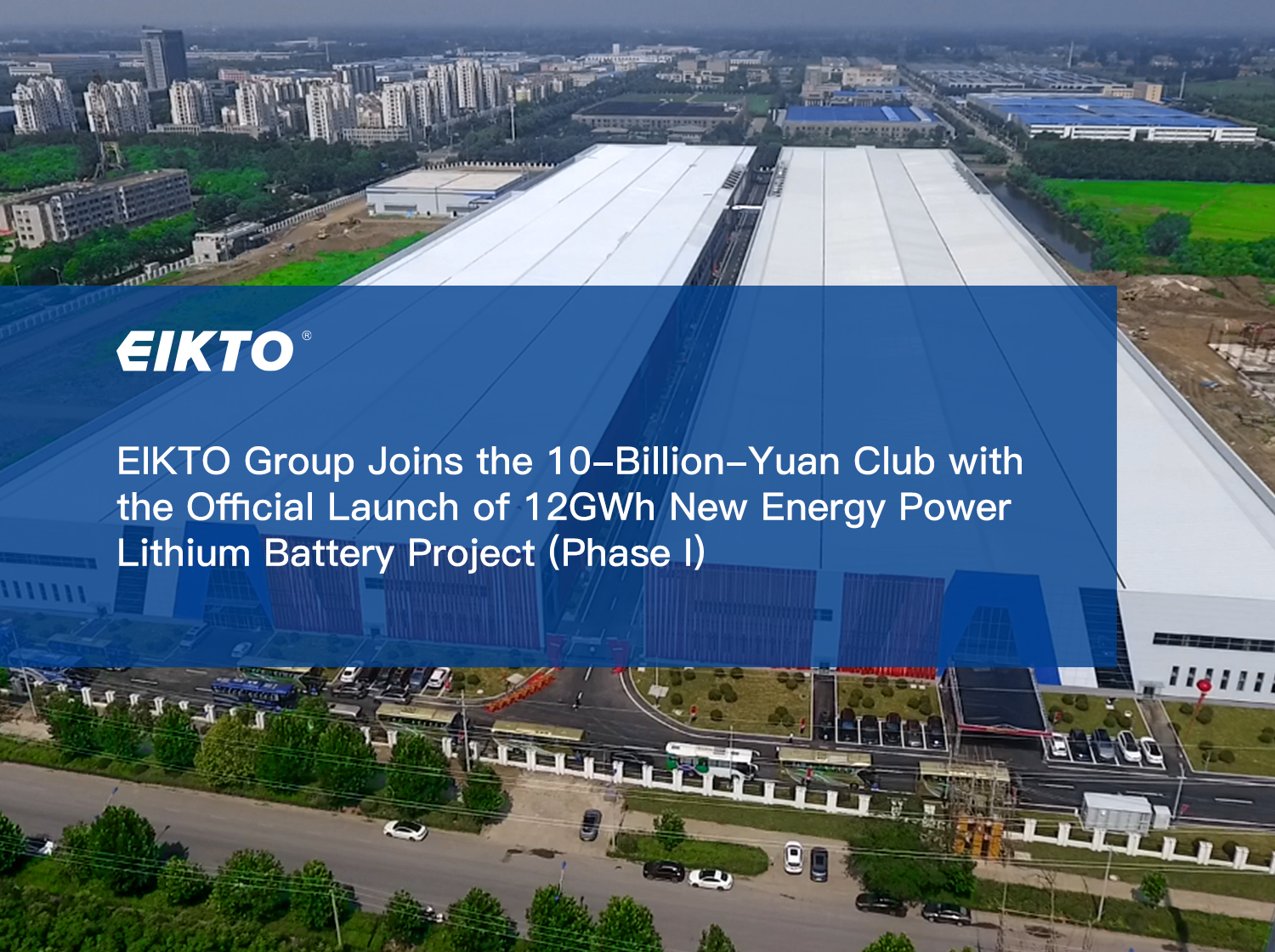 EIKTO Group Joins the 10-Billion-Yuan Club with the Official Launch of 12GWh New Energy Power Lithium Battery Project (Phase I)