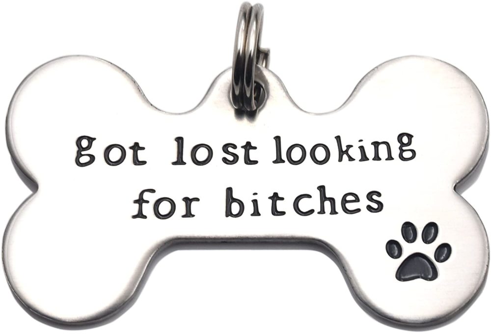 Got Lost Looking for Bitches Dog ID Tag - Unique Pet Id Tag - Dog Tag - Cat Tag - Custom Pet Tag