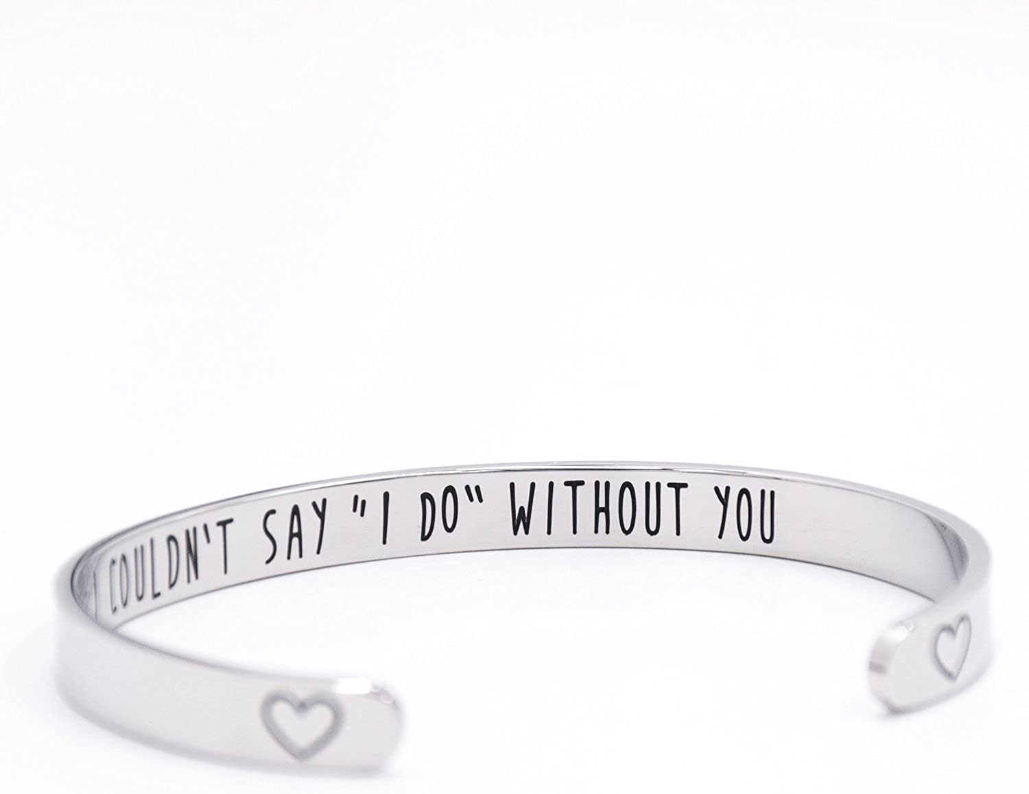 LParkin Bridesmaid Bracelet I Couldn't Say I Do Without You Stainless Steel Cuff Bracelet Bridesmaid Gift