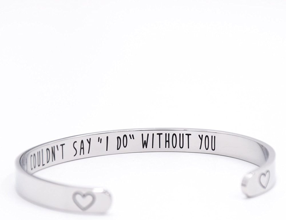 LParkin Bridesmaid Bracelet I Couldn't Say I Do Without You Stainless Steel Cuff Bracelet Bridesmaid Gift