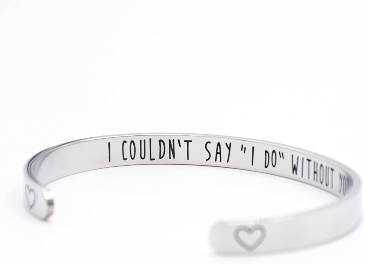 LParkin Bridesmaid Bracelet I Couldn't Say I Do Without You Stainless Steel Cuff Bracelet Bridesmaid Gift