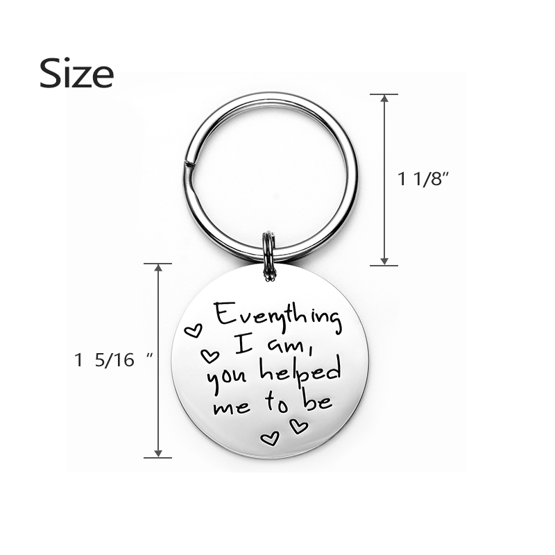 Everything I Am You Helped Me to Be Keychain Backside Personalized Mom Gifts Mom Christmas Gifts from Daughter Gifts for Mom Christmas Gifts for Mom