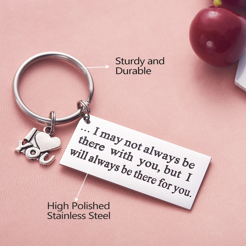 I May Not Always Be There with You But I Will Always Be There for You Backside Personalized Keychain Gift for Girlfriend Bff Gifts