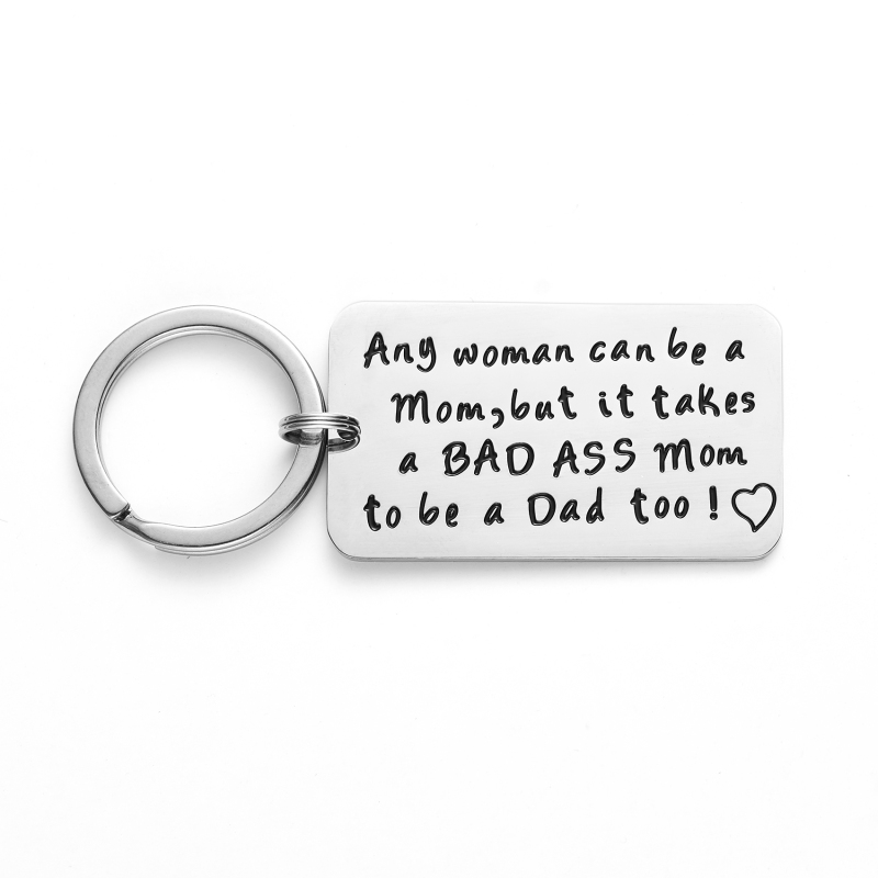 Single Mom Gift Keychain Any Woman Can Be A Mom But It Takes a BAD ASS Mom To Be A Dad Too