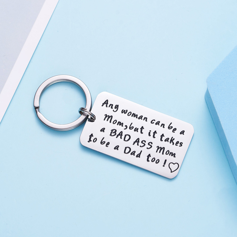 Single Mom Gift Keychain Any Woman Can Be A Mom But It Takes a BAD ASS Mom To Be A Dad Too