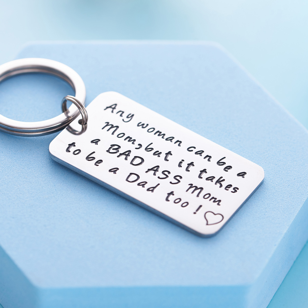 Single Mom Gift Keychain Any Woman Can Be A Mom But It Takes a BAD ASS Mom To Be A Dad Too
