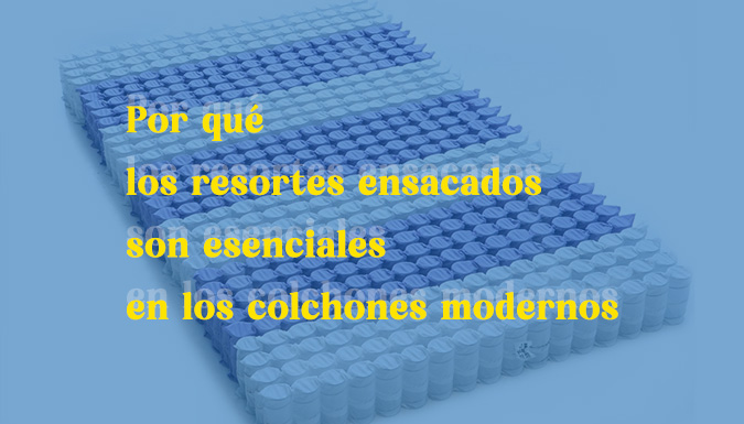 Por qué los resortes ensacados son esenciales en los colchones modernos