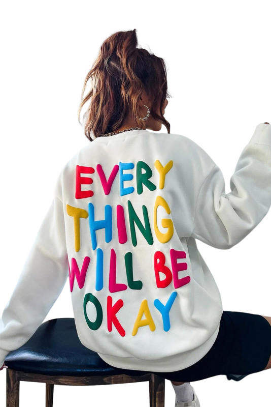 White EVERY THING WILL BE OKAY Colorful Letters Sweatshirt