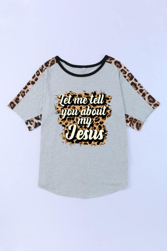 Gray Let me tell you about my Jesus Leopard Patchwork Tee