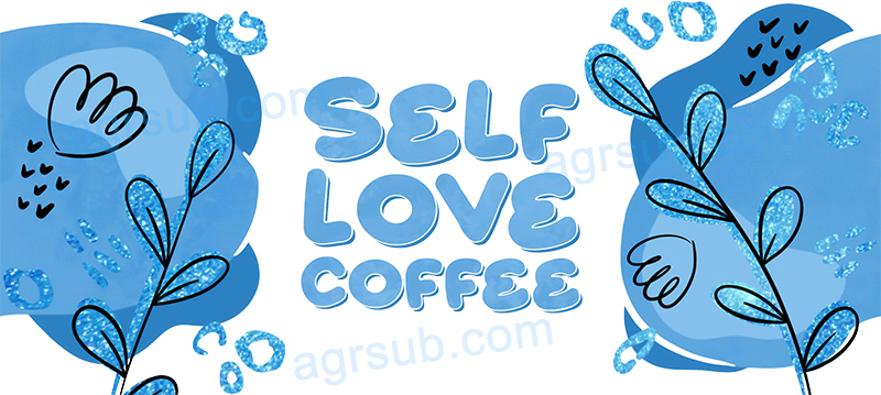 16oz UV DTF SELF LOVE COFFEE-AH4-113