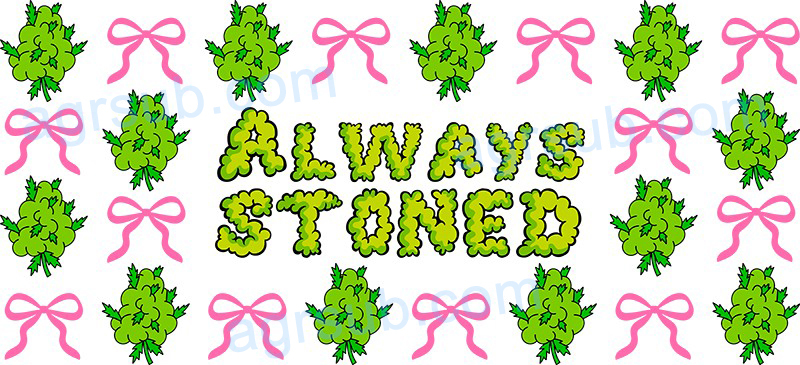 16oz UV DTF Always Stoned-AK2-779