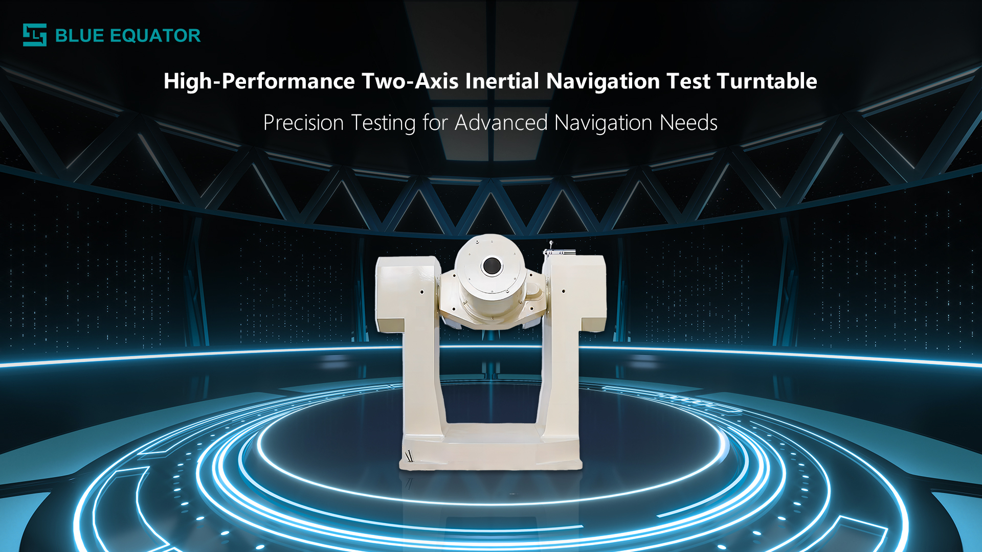 High-Precision Two-axis Inertial Navigation Motion simulators for Versatile Testing Applications,Blueequator-ai.com,High-Precision Two-axis Inertial Navigation Motion simulators for Versatile Testing Applications