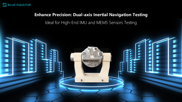 High-Precision Dual-Axis Rate Position Inertial Navigation Test Motion Simulator,Blueequator-ai.com,High-Precision Dual-Axis Rate Position Inertial Navigation Test Motion Simulator