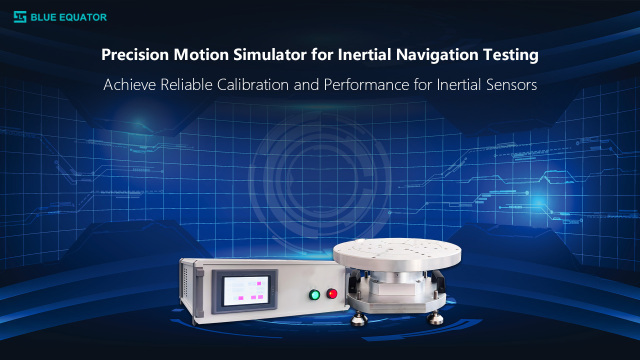 High-Precision Single-Axis Motion Simulator | ±0.001° Angular Accuracy, 360° Continuous Rotation,Blueequator-ai.com,High-Precision Single-Axis Inertial Navigation Test Motion Simulator for Calibration and Testing