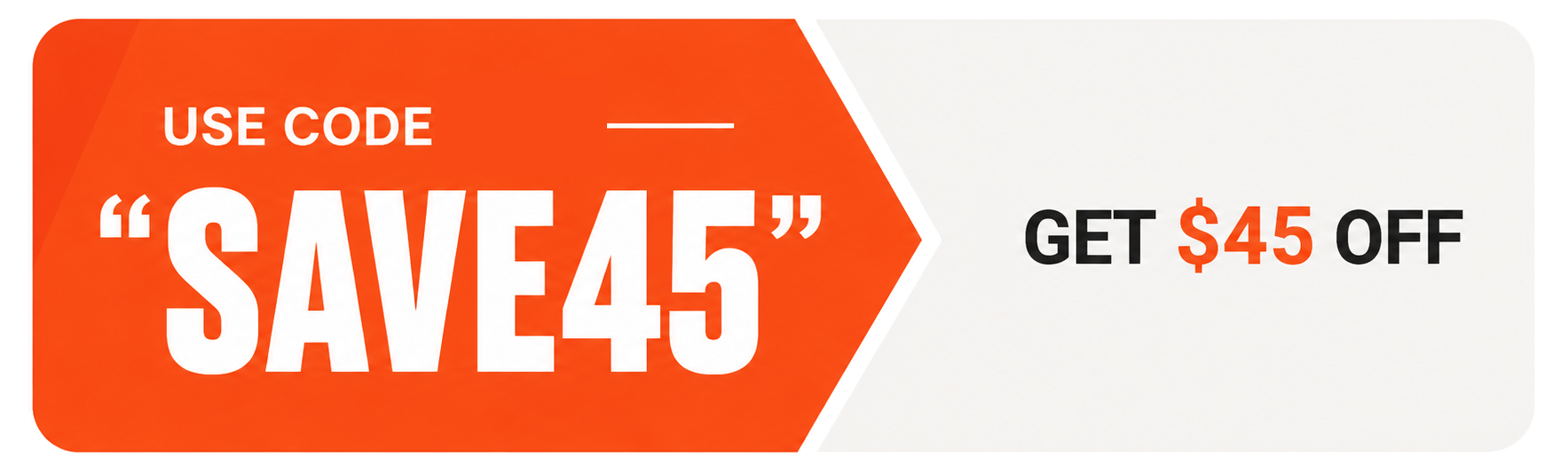 Use Code SAVE45 - Get $45 Off