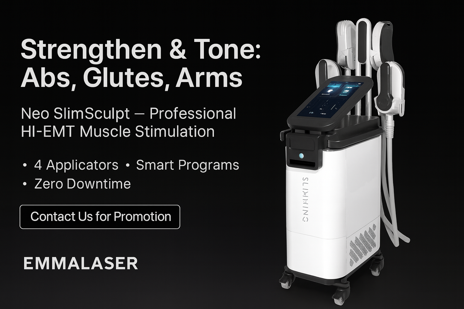 Neo SlimSculpt EMSlim | Professional HI-EMT Muscle Stimulation & Body Contouring Machine,emmalaser,Neo SlimSculpt EMSlim | Professional HI-EMT Muscle Stimulation & Body Contouring Machine</title>