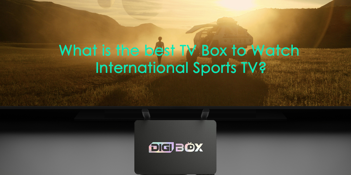 国際スポーツテレビを視聴するのに最適な TV ボックスは何ですか?