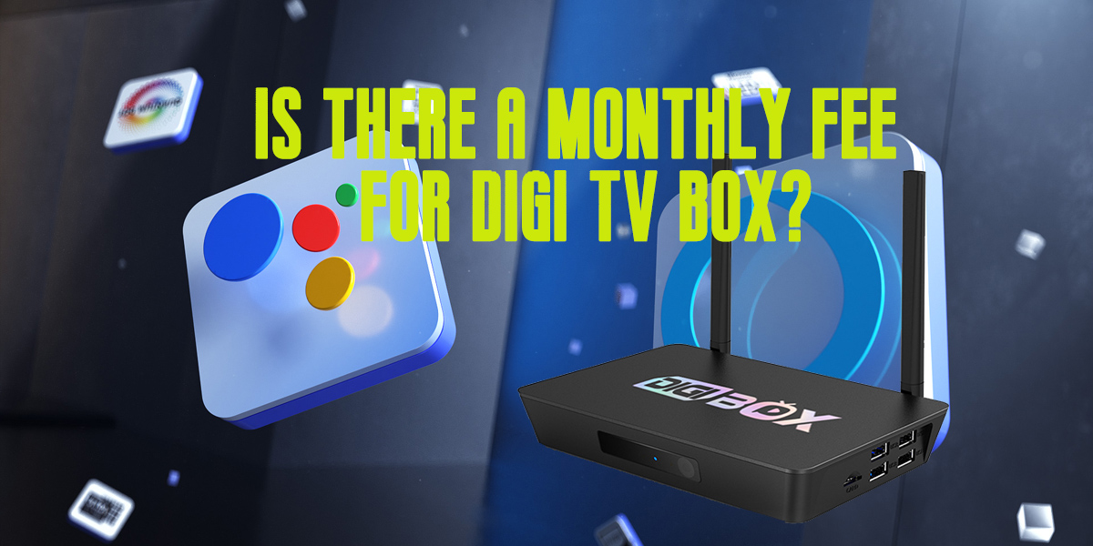 Is there a monthly fee for DIGI TV box?