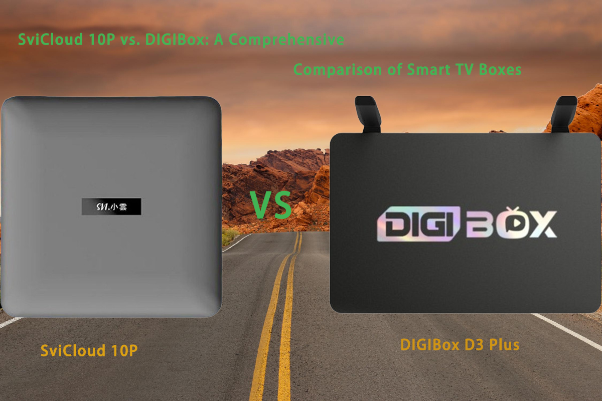 SviCloud 10P vs. DIGIBox: una comparación completa de los Smart TV Box