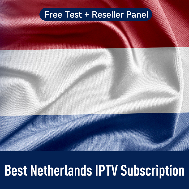 IPTV Subscription and Reseller Panel for Netherlands Dutch Holland All European Countries