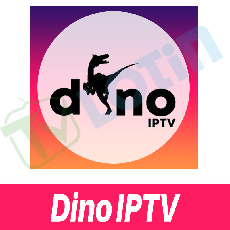 Dino IPTV OTT Subscription Support Android TV Box IOS Firestick Smart TV M3U