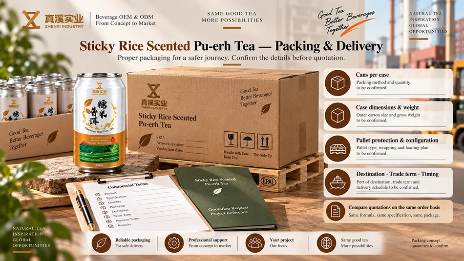 Packing configuration and delivery terms to confirm for 330ml Sticky Rice Scented Pu-erh Tea cans