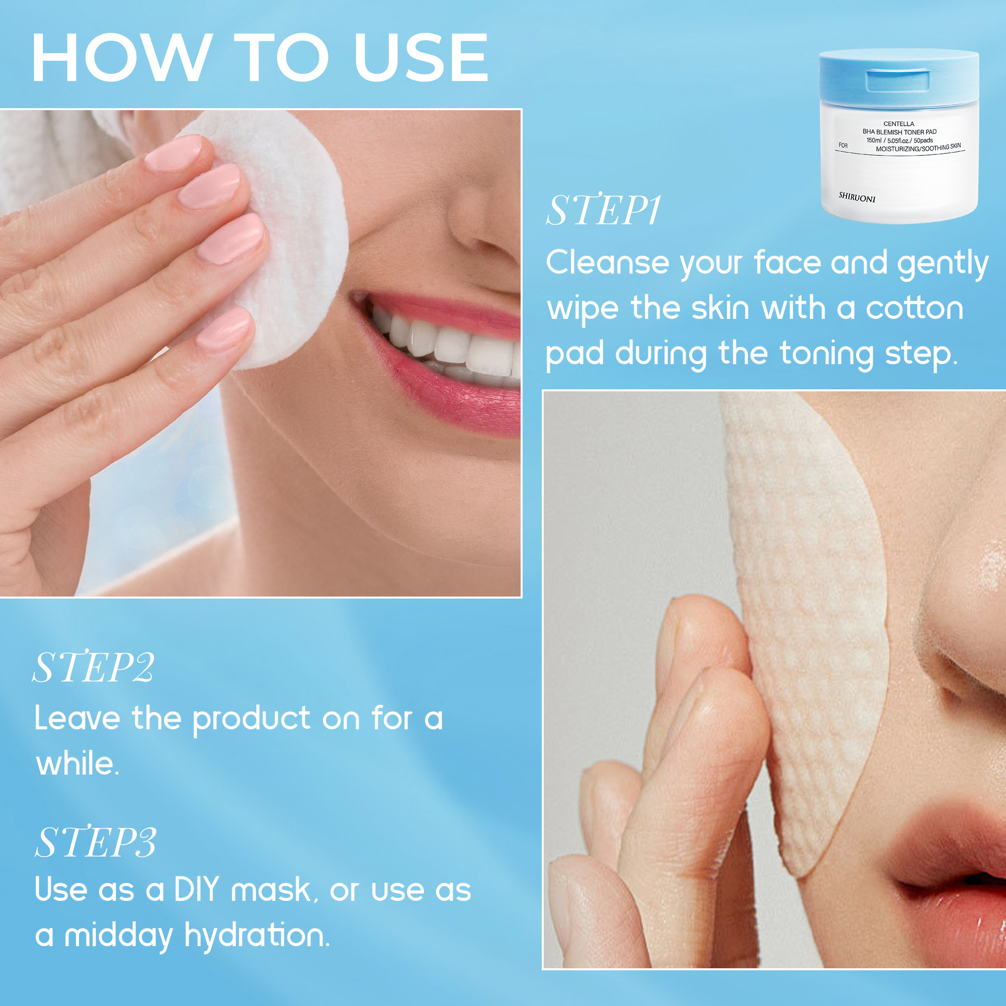 How to Use:  After cleansing, gently wipe your face with a toner pad during the toning step.  Leave the product on to absorb into the skin.  Use the pads as a DIY mask by placing them on specific areas for extra hydration.  Reapply as a midday refresh for soothing and moisturizing benefits.