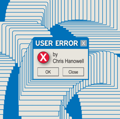 User Error by Chris Hanowell