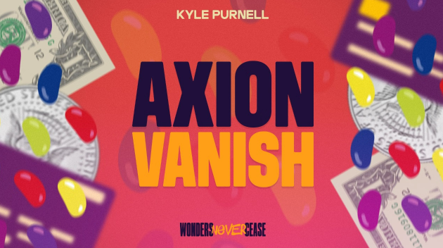 Axion Vanish by Kyle Purnell