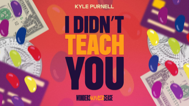 I Didn’t Teach You by Kyle Purnell
