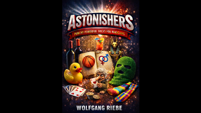 ASTONISHERS Punchy Powerful Tricks for Magicians by Wolfgang Riebe