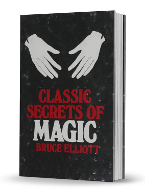 Classic Secrets of Magic by Bruce Elliott