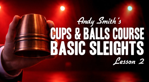 Andy Smith - Cups Balls Course Lesson 2