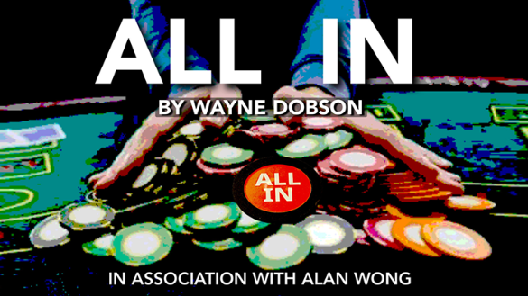 All In by Wayne Dobson in association with Alan Wong