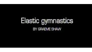 Elastic Gymnastics By Graeme Shaw