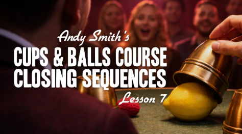 Cups And Balls Course Lesson 7 by Andy Smith