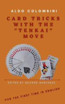 Card Tricks With The Tenkai Move by Aldo Colombini