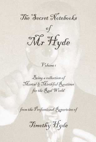 The Secret Notebooks of Mr Hyde Vol 1 by Timothy Hyde
